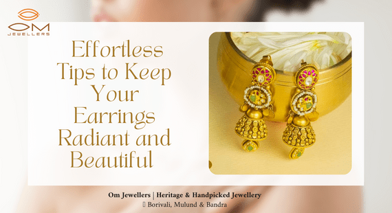 Essential Guidelines for Maintaining the Beauty of Your Precious Earrings