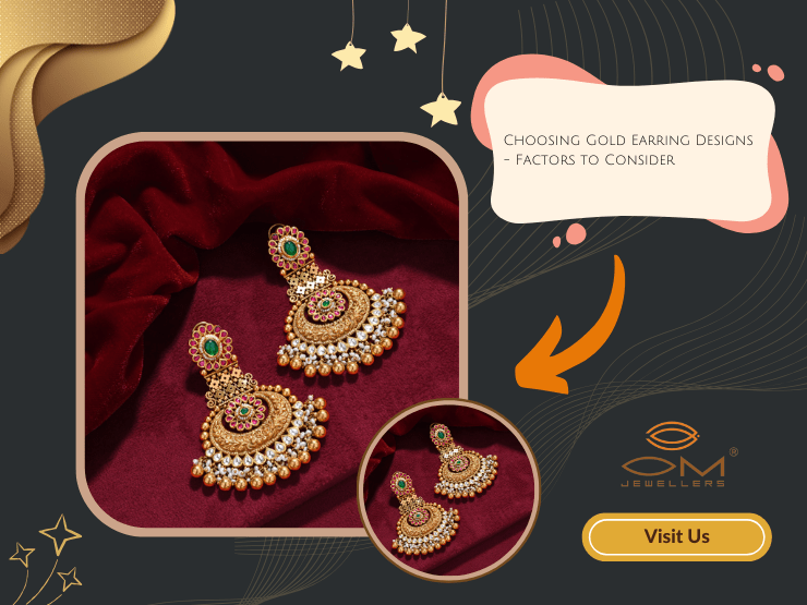 What Factors Should You Consider When Choosing Gold Earring Designs?